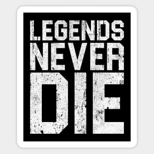 Legends Never Die Magnet